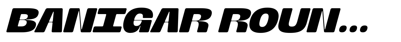 Banigar Round Extra Bold Italic